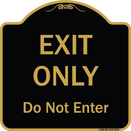 SIGNMISSION Designer Series-Exit Only Do Not Enter Black & Gold Heavy-Gauge Aluminum, 18" H, BG-1818-9845 A-DES-BG-1818-9845